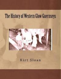 bokomslag The History of Western Glow Guernseys