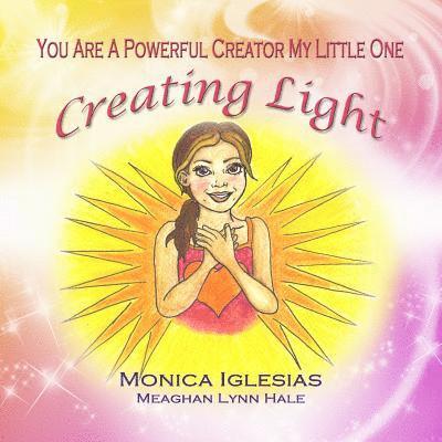 You Are A Powerful Creator My Little One: Creating Light 1