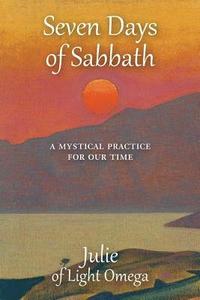 bokomslag Seven Days of Sabbath: A Mystical Practice for Our Time