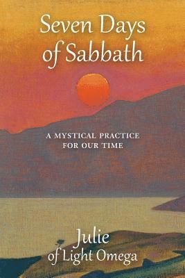 bokomslag Seven Days of Sabbath: A Mystical Practice for Our Time