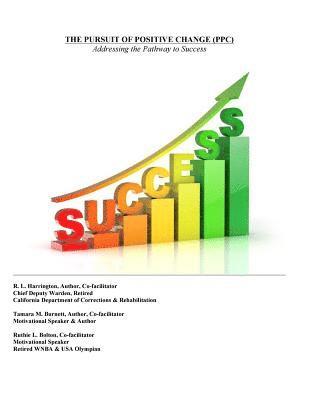The Pursuit of Positive Change (PPC): Addressing the Pathway to Success 1