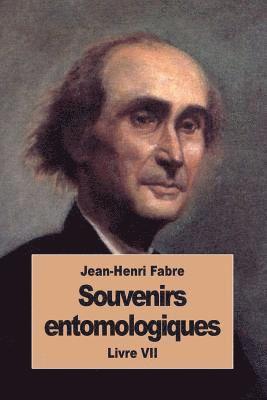 Souvenirs entomologiques: Livre VII 1