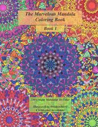 bokomslag The Marvelous Mandala Coloring Book: 100 Unique Mandalas To Color