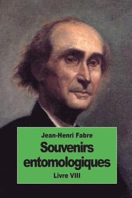 Souvenirs entomologiques: Livre VIII 1