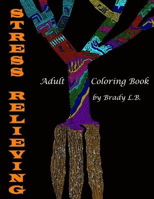 Brady L. B - Adult Coloring Book: Stress Relieving, Häftad