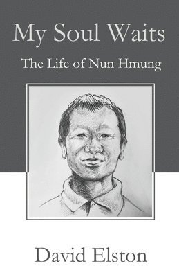 My Soul Waits: The Life of Nun Hmung 1