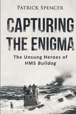 Capturing The Enigma: The Unsung Heroes of HMS Bulldog 1