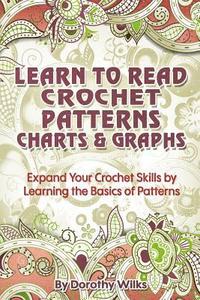 bokomslag Learn to Read Crochet Patterns, Charts, and Graphs: Expand Your Crochet Skills by Learning the Basics of Patterns