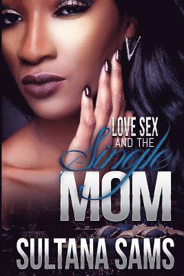 Love, Sex and the Single Mom 1