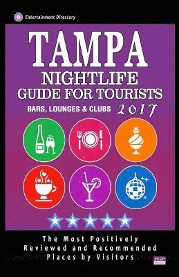 bokomslag Tampa Nightlife Guide for Tourists 2017: Best Rated Bars, Lounges and Clubs in Tampa, Florida - Guide 2017