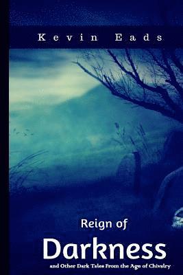 bokomslag Reign of Darkness: and Other Dark Tales From the Age of Chivalry