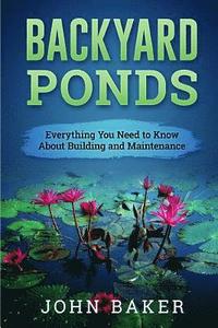 bokomslag Backyard Ponds - Everything You Need to Know About Building and Maintenance