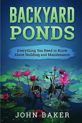 bokomslag Backyard Ponds - Everything You Need to Know About Building and Maintenance