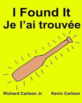 I Found It Je l'ai trouvée: Children's Picture Book English-French (Bilingual Edition) 1