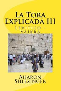 bokomslag La Tora Explicada III: Levitico - Vaikra