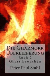 bokomslag Ghars Erwachen: Die Gharmorr Ueberlieferung - Buch 2