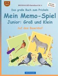 bokomslag BROCKHAUSEN Bastelbuch Bd. 6 - Das große Buch zum Prickeln - Mein Memo-Spiel Junior: Groß und Klein: Auf dem Bauernhof