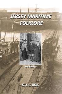 bokomslag Jersey Maritime Folklore (2nd edition): The traditions of the foreshore, inshore fishermen and deep sea mariners of the island of Jersey