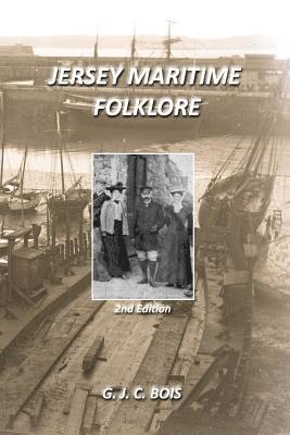 bokomslag Jersey Maritime Folklore (2nd edition): The traditions of the foreshore, inshore fishermen and deep sea mariners of the island of Jersey