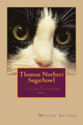 Thomas Norbert Sugarbowl: E i cacciatori di aerobombe 1