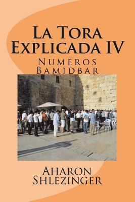 bokomslag La Tora Explicada IV: Numeros - Bamidbar