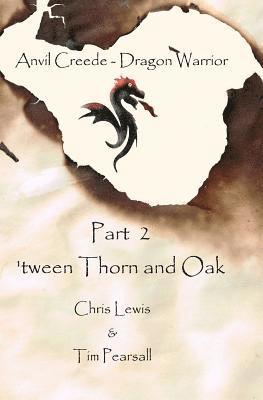 'tween Thorn and Oak 1