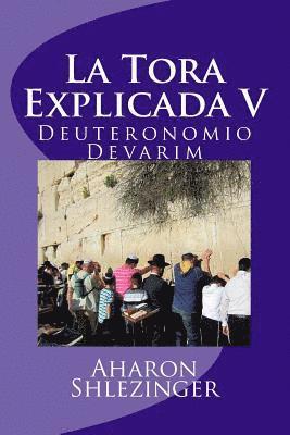 Aharon Shlezinger - La Tora Explicada V: Deuteronomio - Devarim, Häftad