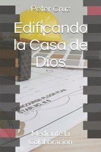 bokomslag Edificando la Casa de Dios: Mediante la Colaboracion