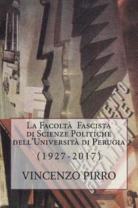 bokomslag La Facolta' Fascista di Scienze Politiche dell'Università di Perugia