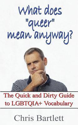 bokomslag What Does "Queer" Mean Anyway?: The Quick and Dirty Guide to LGBTQIA+ Vocabulary