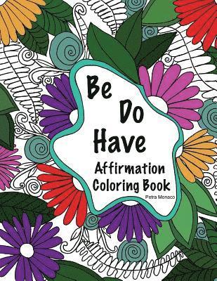 Be, Do, Have Affirmation Coloring Book 1