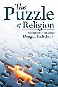 bokomslag The Puzzle of Religion: Finding beliefs we can agree on