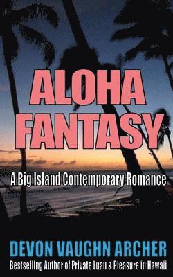 Aloha Fantasy (A Big Island Contemporary Romance) 1