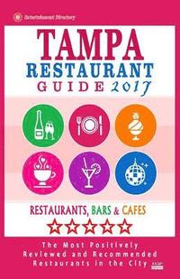 bokomslag Tampa Restaurant Guide 2017: Best Rated Restaurants in Tampa, Florida - 500 Restaurants, Bars and Cafés Recommended for Visitors, 2017