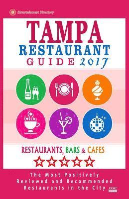 bokomslag Tampa Restaurant Guide 2017: Best Rated Restaurants in Tampa, Florida - 500 Restaurants, Bars and Cafés Recommended for Visitors, 2017