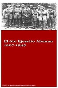 bokomslag El 6to Ejercito Aleman 1907-1945