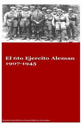 Gustavo Uruena a., Atenas Editores Asociados - El 6to Ejercito Aleman 1907-1945, Häftad