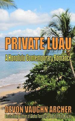 Private Luau (A Honolulu Contemporary Romance) 1