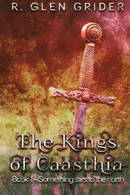 bokomslag The Kings of Caasthia: Book 1 - Something Stirs To The North