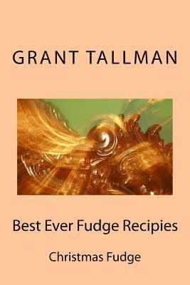 Grant Tallman - Best Ever Fudge Recipies, Häftad