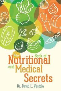bokomslag New Book of Nutritional and Medical Secrets
