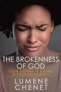 bokomslag The Brokenness of God: Where Destiny Is Hiding
