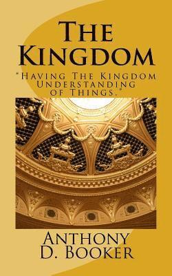 The Kingdom: 'Having The Kingdom Understanding of Things' 1