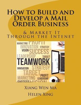 bokomslag How to Build and Develop a Mail Order Business: How to Build and Develop a Mail Order Business and Market It Through the Intenet