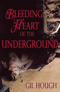 bokomslag Bleeding Heart of the Underground