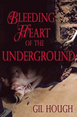 Bleeding Heart of the Underground 1