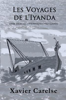 Les Voyages de l'Iyanda: Livre Deux de Chronicles Cyreniennes 1