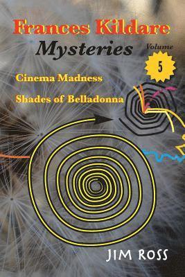 Jim Ross - Frances Kildare Mysteries: Cinema Madness and Shades of Belladonna, Häftad