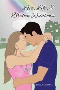 bokomslag Love, Life, & Broken Rainbows