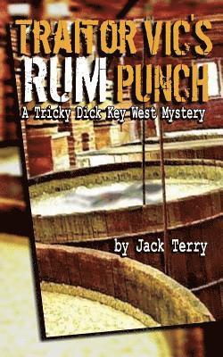 Traitor Vic's Rum Punch: A Tricky Dick Key West Mystery 1